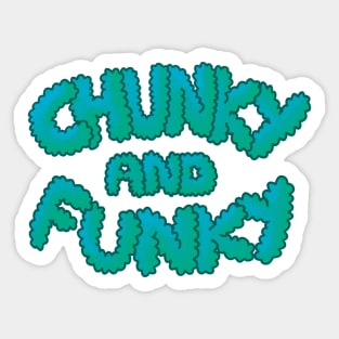 Chunky And Funky- Teal Sticker